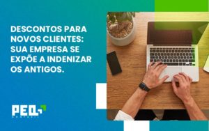 Descontos Para Novos Clientes Peq Contábil - Escritório de Contabilidade no Rio de Janeiro - RJ | PEQ Contábil