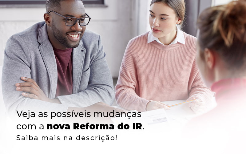 Veja As Possiveis Mudancas Com A Nova Reforma Do Ir Blog (1) - Escritório de Contabilidade no Rio de Janeiro - RJ | PEQ Contábil