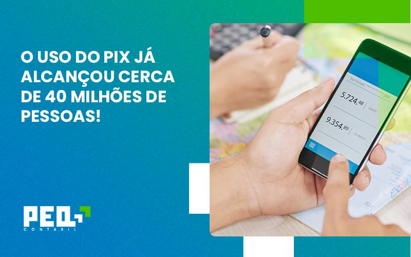 O Uso Do Pix Ja Alcancou 40 Milhoes De Pessoas Peq Contábil - Escritório de Contabilidade no Rio de Janeiro - RJ | PEQ Contábil