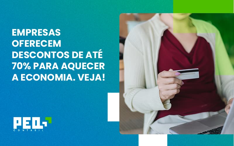 Empresas Oferecem Descontos De Até 70% Para Aquecer A Economia. Veja! - Escritório de Contabilidade no Rio de Janeiro - RJ | PEQ Contábil