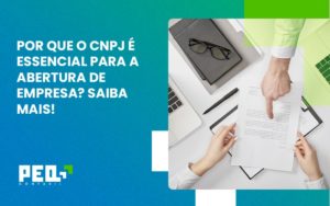 Por Que O Cnpj é Essencial Para A Abertura De Empresa Peq Contábil - Escritório de Contabilidade no Rio de Janeiro - RJ | PEQ Contábil