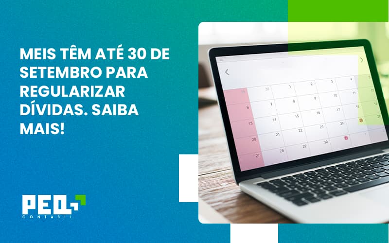 Meis Têm Até 30 De Setembro Para Regularizar Dívidas. Saiba Mais! Peq Contábil - Escritório de Contabilidade no Rio de Janeiro - RJ | PEQ Contábil