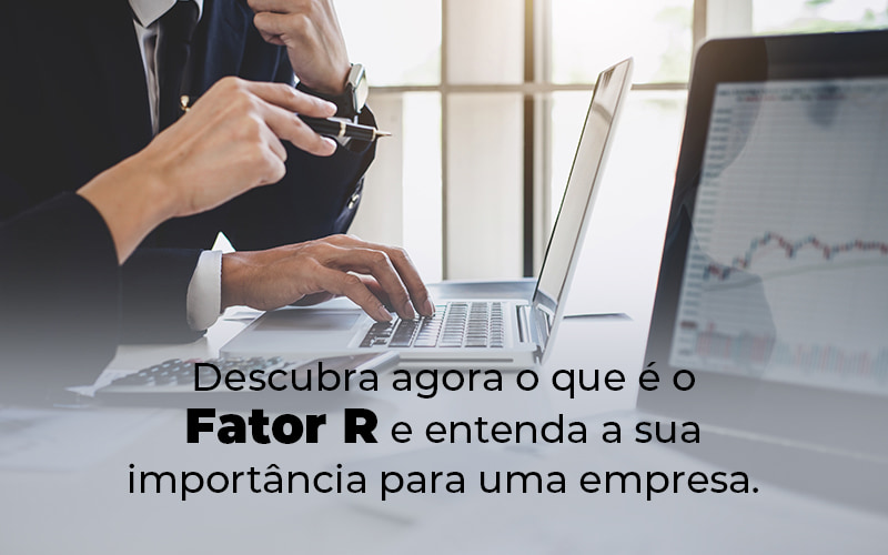 Descubra Agora O Que E O Fator R E Entenda A Sua Importancia Para Uma Empresa Blog - Escritório de Contabilidade no Rio de Janeiro - RJ | PEQ Contábil