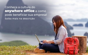 Conheca A Cultura Do Anywhere Office E Como Pode Beneficiar Sua Empresa Blog - Escritório de Contabilidade no Rio de Janeiro - RJ | PEQ Contábil