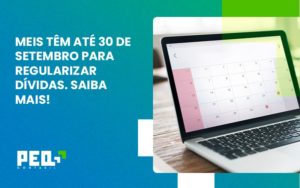 Meis Têm Até 30 De Setembro Para Regularizar Dívidas. Saiba Mais! Peq Contábil - Escritório de Contabilidade no Rio de Janeiro - RJ | PEQ Contábil