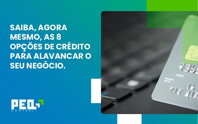 Saiba, Agora Mesmo, As 8 Opções De Crédito Para Alavancar O Seu Negócio. Peq Contábil (1) - Escritório de Contabilidade no Rio de Janeiro - RJ | PEQ Contábil