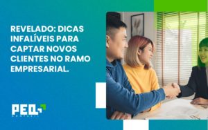 Dicas Infalíveis Para Captar Novos Clientes No Ramo Empresarial.l Peq Contábil - Escritório de Contabilidade no Rio de Janeiro - RJ | PEQ Contábil