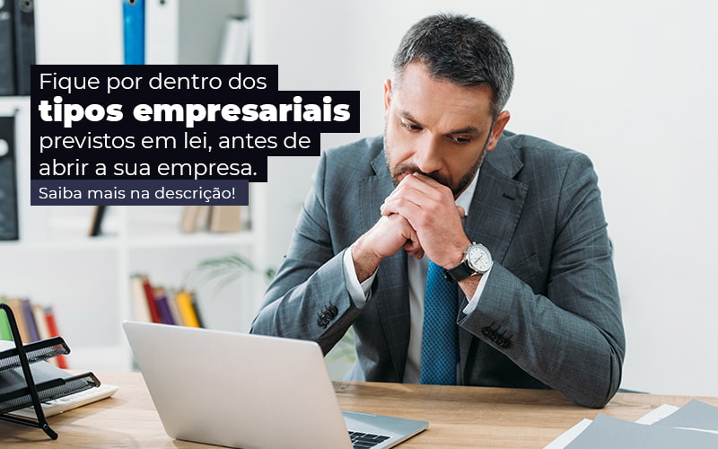 Fique Por Dentro Dos Tipos Empresariais Previsto Em Lei Antes De Abrir A Sua Empresa Post Quero Montar Uma Empresa - Escritório de Contabilidade no Rio de Janeiro - RJ | PEQ Contábil