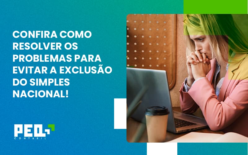 Confira Como Resolver Os Problemas Para Evitar A Exclusão Do Simples Nacional! Peq Contábil - Escritório de Contabilidade no Rio de Janeiro - RJ | PEQ Contábil