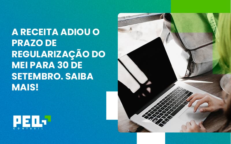 A Receita Adiou O Prazo De Regularização Do Mei Para 30 De Setembro. Saiba Mais! Peq Contábil - Escritório de Contabilidade no Rio de Janeiro - RJ | PEQ Contábil