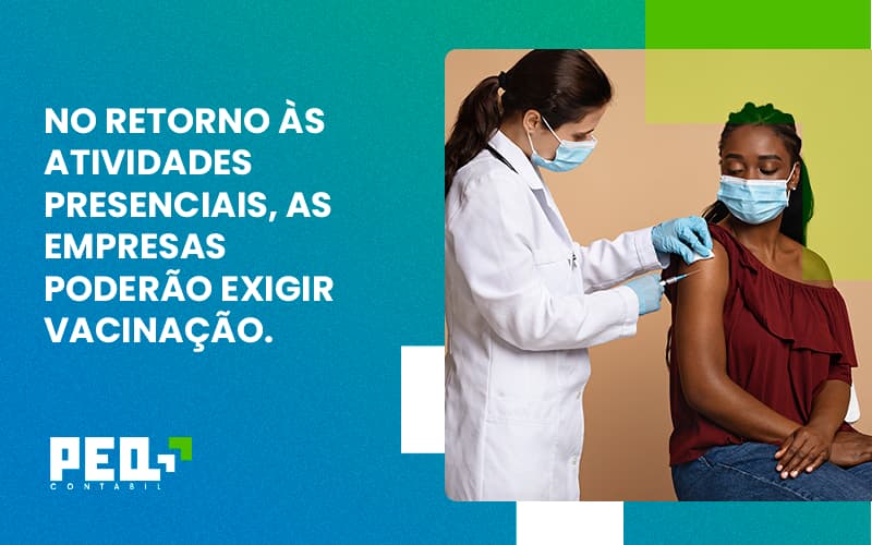 No Retorno às Atividades Presenciais, As Empresas Poderão Exigir Vacinação. Saiba Mais Peq Contábil - Escritório de Contabilidade no Rio de Janeiro - RJ | PEQ Contábil