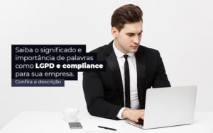 Saiba O Significado E Importancia De Palavras Como Lgpd E Compliance Para Sua Empresa Post (1) Quero Montar Uma Empresa - Escritório de Contabilidade no Rio de Janeiro - RJ | PEQ Contábil