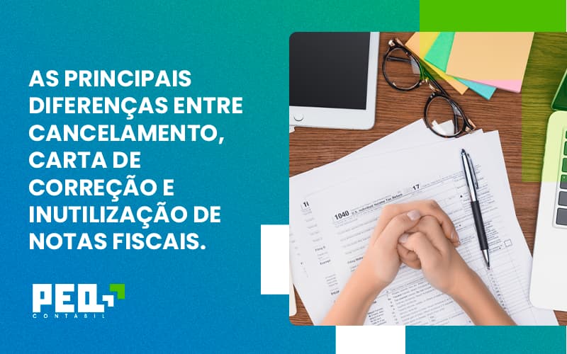 Conheça As Principais Diferenças Entre Cancelamento, Carta De Correção E Inutilização De Notas Fiscais. Confira! Peq Contábil - Escritório de Contabilidade no Rio de Janeiro - RJ | PEQ Contábil